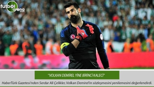 Serdar Ali Çelikler: ''Volkan Demirel yine birinci kaleci''
