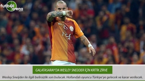 Galatasaray'da Wesley Sneijder için kritik zirve