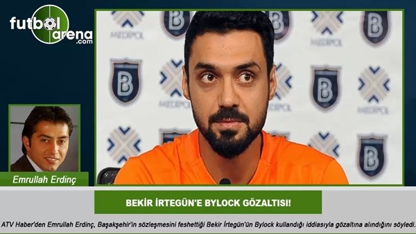 Bekir İrtegün'e Blylock gözaltısı!