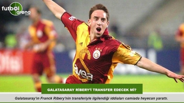 Galatasaray Ribery'i transfer edecek mi?