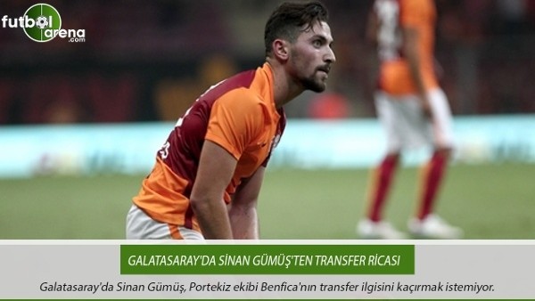 Galatasaray'da Sinan Gümüş'ten transfer ricası