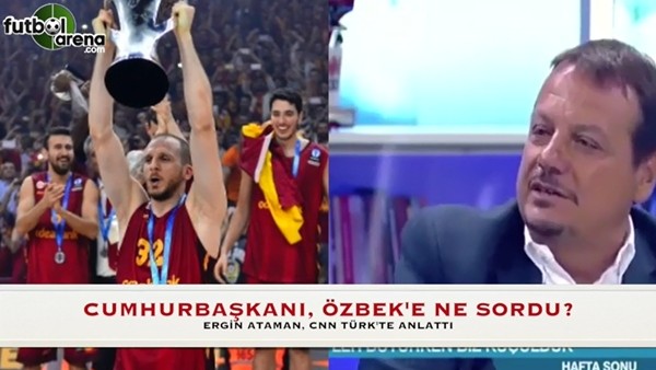Ergin Ataman anlattı: "Cumhurbaşkanı, Özbek'e ne sordu?"
