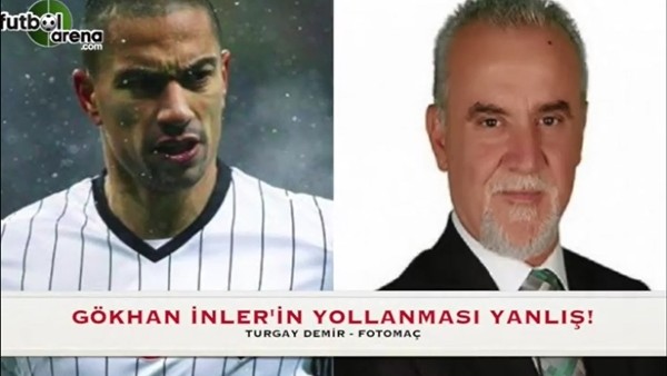 "Gökhan İnler'in yollanması yanlış"