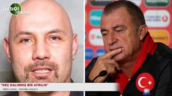 Ömer Çatkıç: ''Geç kalınmış bir ayrılık''