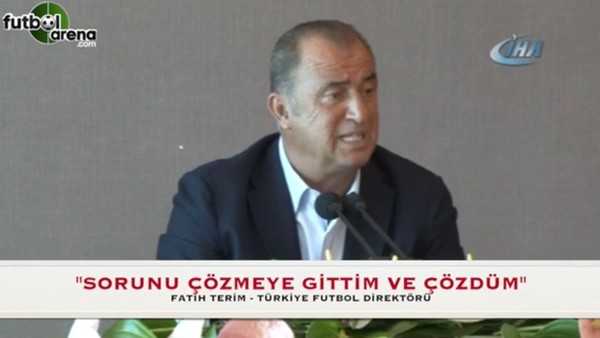 Fatih Terim: "Sorunu çözmeye gittim ve çözdüm"