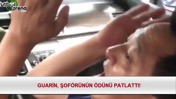 Guarin, şoförünün ödünü patlattı!