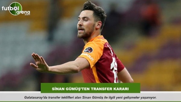 Galatasaray'da Sinan Gümüş'ten transfer kararı