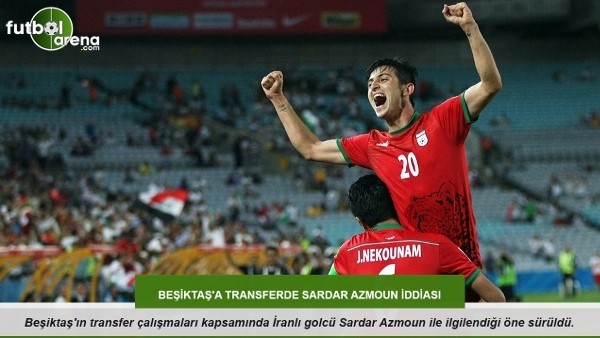Beşiktaş'a transferde Sardar Azmoun iddiası