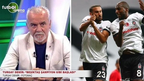 Turgay Demir'den Beşiktaş, Antalyaspor maçı yorumu