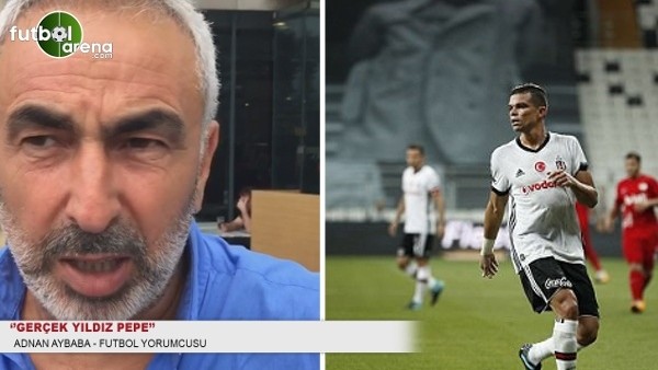 Adnan Aybaba: ''Gerçek yıldız Pepe''