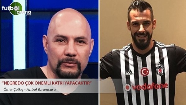 Ömer Çatkıç: ''Negredo çok önemli katkı sağlayacaktır''