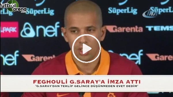 Feghouli: "Galatasaray'ın teklifini hiç düşünmeden kabul ettim"