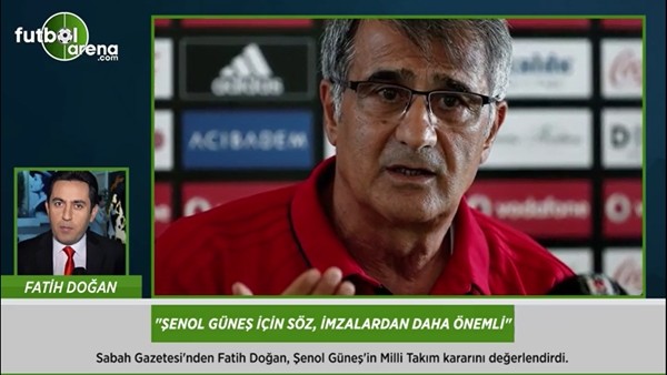 "Şenol Güneş için söz, imzalardan daha önemli"