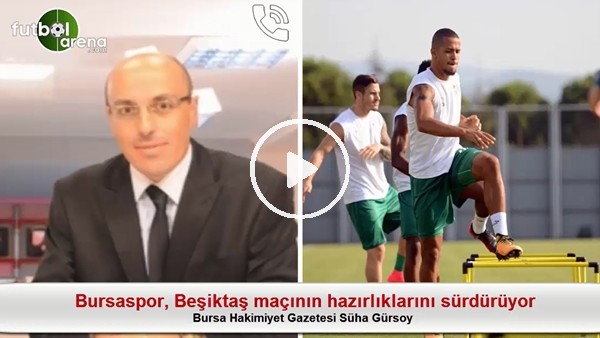 Bursaspor'da Beşiktaş maçı öncesi son durum