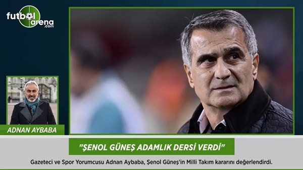 "Şenol Güneş adamlık dersi verdi"
