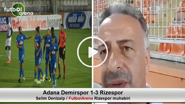 "Adana Demirspor - Rizespor maçında tempo bir an olsun düşmedi"