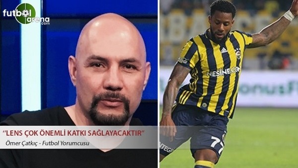 Ömer Çatkıç: ''Lens çok önemli katkı sağlayacaktır''