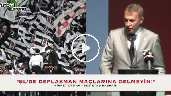 Fikret Orman'dan taraftarlara "Deplasmana gelmeyin" çağrısı