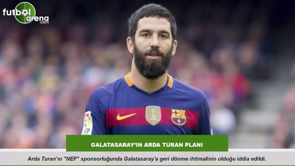 Galatasaray'ın Arda Turan planı