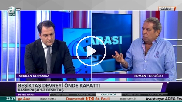 Erman Toroğlu. "Beşiktaş'ın oyunu keyif vermiyor"