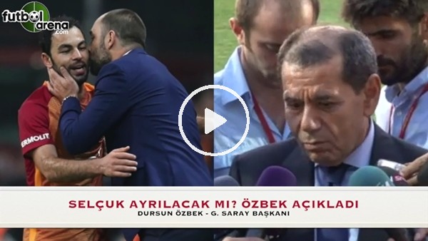 "Selçuk İnan hala oyuncumuz tartışılacak bir açıklama yapmam"