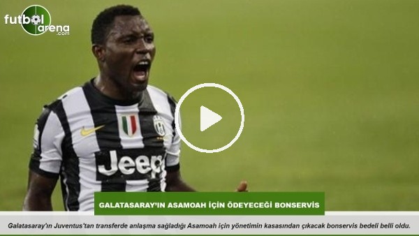 Galatasaray'ın Asamoah için ödeyeceği bonservis