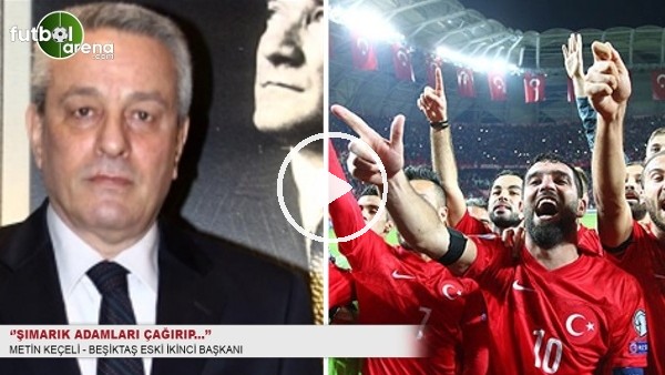 Metin Keçeli: ''Şımarık adamları çağırıp...''