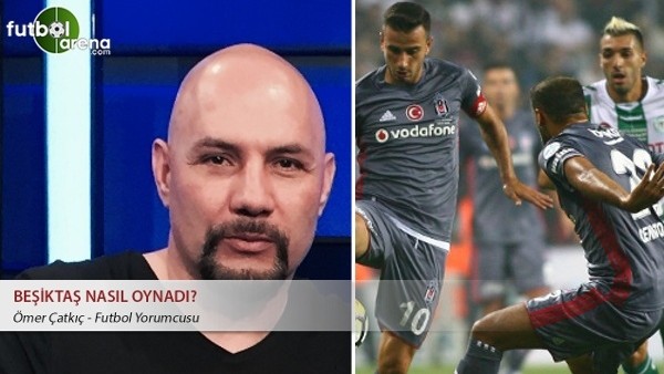 Beşiktaş nasıl oynadı?