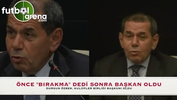 Dursun Özbek önce "bırakma" dedi sonra başkan oldu