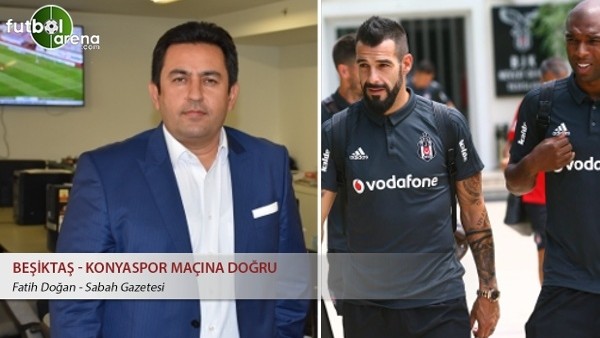 Beşiktaş - Konyaspor maçına doğru