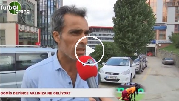 Gomis deyince aklınıza ne geliyor?