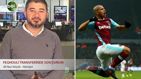 Feghouli transferinde son durum