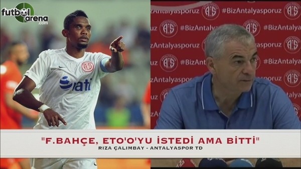 Rıza Çalımbay:Fenerbahçe istedi ama Etoo olayı bitti