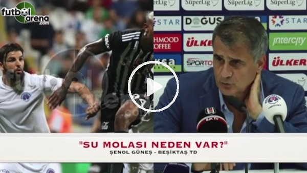 Şenol Güneş'ten 'su molası' isyanı!