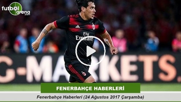 Fenerbahçe Haberleri (24 Ağustos 2017 Çarşamba) 