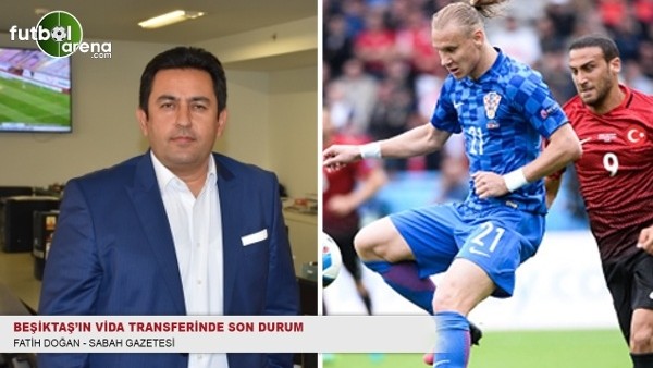 Beşiktaş'ta Vida transferinde son durum