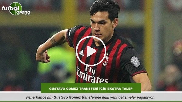 Fenerbahçe'nin Gustavo Gomez transferi için ekstra talep