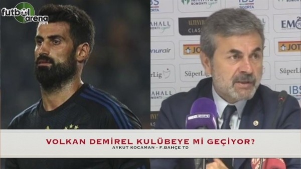 Volkan Demi̇rel kulübeye mi geçiyor?