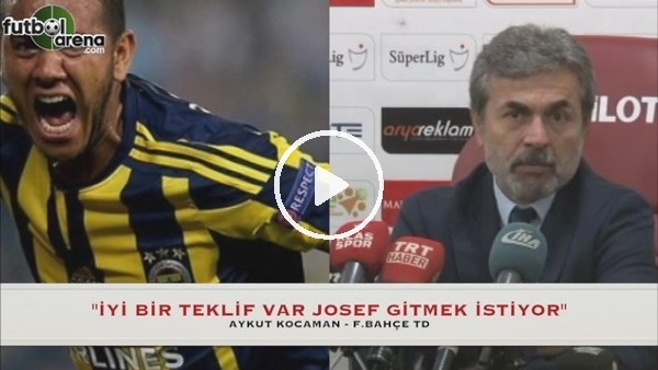 Aykut Kocaman Josef'in transferiyle ilgili konuştu