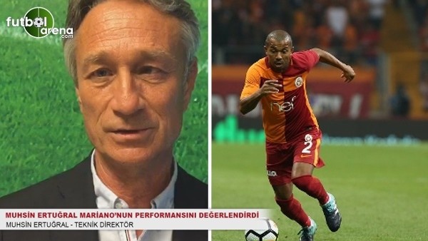 Muhsin Ertuğral Mariano'nun performansını değerlendirdi
