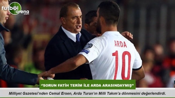 Cemal Ersen: ''Sorun Fatih Terim ile Arda arasındaymıs''