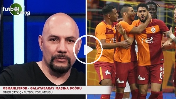 Ömer Çatkıç: ''Osmanlıspor karşısında favori Galatasaray''