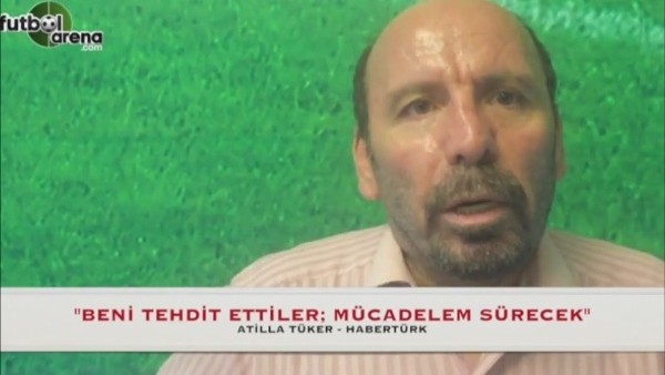 Atilla Türker: "Beni tehdit ettiler, mücadelem sürecek!"