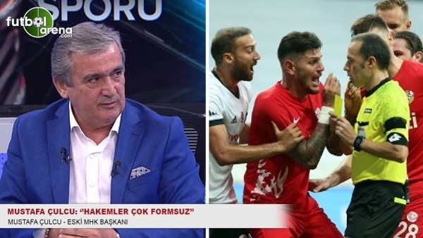 Mustafa Çulcu: ''Hakemler çok formsuz''
