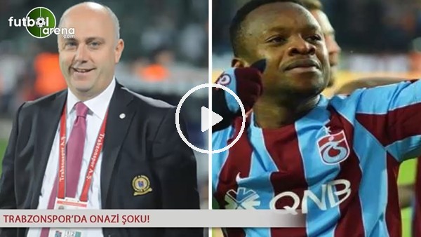 Trabzonspor'da Onazi şoku!
