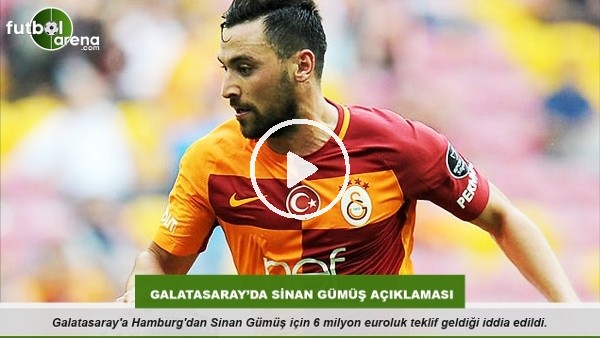 Galatasaray'da Sinan Gümüş açıklaması