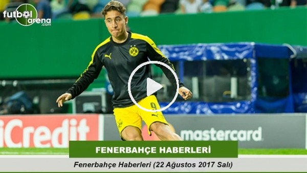 Fenerbahçe Haberleri (22 Ağustos 2017 Salı)