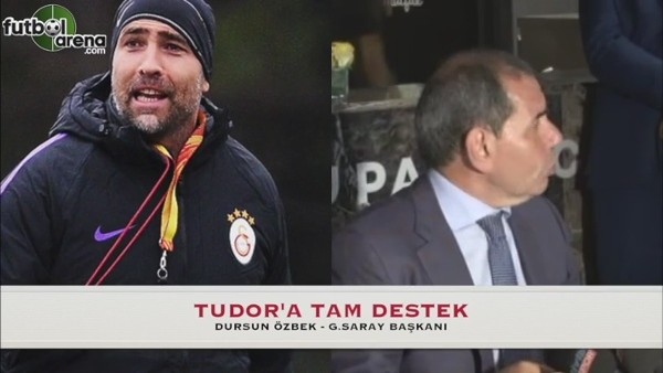 Dursun Özbek'ten Tudor'a tam destek