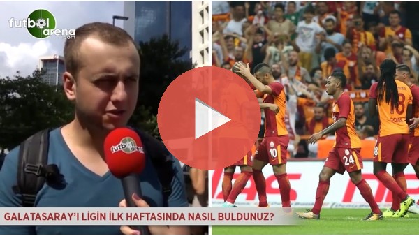 Galatasaray'ı ligin ilk haftasında nasıl buldunuz?