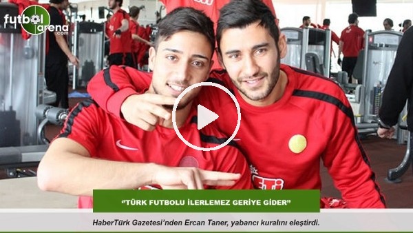 Ercan Taner: ''Bizde oyuncu çıkmıyormuş, çıksın efendim!''